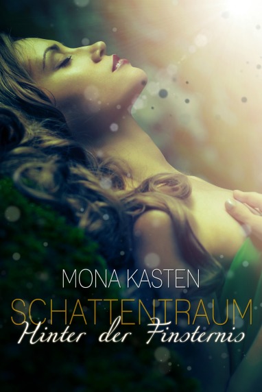 Mona Kasten: Schattentraum - Hinter der Finsternis